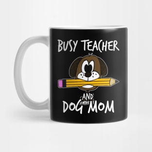 Busy Teacher and Dog Mom Teachers Mother's Day Mug
